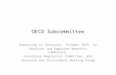 OECD Subcommittee Reporting in Vancouver, October 2015, to Pensions and Employee Benefits Committee, Insurance Regulation Committee, and Resource and Environment.