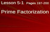 Lesson 5-1 Pages 197-200 Prime Factorization. What you will learn! How to find the prime factorization of a composite number.