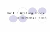 Unit 3 Writing Modes: or Organizing a Paper. Question: What are “writing modes”? Provide patterns for writing  Sentences  Paragraphs  Papers Match.