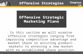 Offensive Strategic Marketing Plans In this section we will examine offensive strategies ranging from improving competitive advantage and market share.