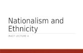 Nationalism and Ethnicity IR437 LECTURE 4. Rise of nationalism in Europe How nationalism affects the politics of Europe. Nationalism:  system of belief.