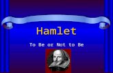 Hamlet To Be or Not to Be Queen Elizabeth I (1533 - 1603) Reestablished the protestant church founded by her father Henry VIII Brought England into its.