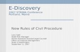 E-Discovery 2007 STRIMA Conference Portland, Maine New Rules of Civil Procedure Lucy Isaki State Risk Manager Senior Assistant Director/Legal Counsel Office.