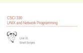 CSCI 330 UNIX and Network Programming Unit IX: Shell Scripts.