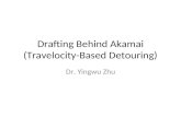 Drafting Behind Akamai (Travelocity-Based Detouring) Dr. Yingwu Zhu.