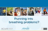 Running into breathing problems?. Exercise and Breathing Problems  During or after exercise, do you have: shortness of breath.
