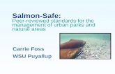 Salmon-Safe: Peer-reviewed standards for the management of urban parks and natural areas Carrie Foss WSU Puyallup.