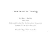 Dr. Barry Smith Director National Center for Ontological Research University at Buffalo (UB)  Joint Doctrine Ontology.