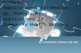 Epidemiologic and Research Applications. Epidemiology, Demography - Applications in Community Health Nursing By SYDORENKO OKSANA, MD, PhD.