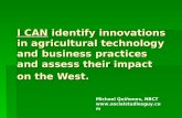 I CAN identify innovations in agricultural technology and business practices and assess their impact on the West. Michael Quiñones, NBCT .
