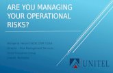 ARE YOU MANAGING YOUR OPERATIONAL RISKS? Michael B. Hetzel CHCM, CSM, CUSA Director – Risk Management Services Unitel Insurance Group Lincoln, Nebraska.