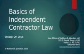Basics of Independent Contractor Law Law Offices of Matthew S. Johnston, LLC 122 E. Patrick Street, #103 Frederick, MD 21701 (240) 415-8425 matt@Johnston-legal.com.