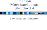Fashion Merchandising: Standard 4 The Fashion Industry.