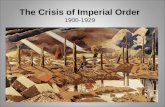 The Crisis of Imperial Order 1900-1929. Origins of Crisis in Europe & Middle East Ottoman Empire in decline losing provinces closest to Europe “Young.