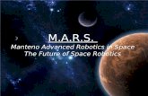 M.A.R.S. Manteno Advanced Robotics in Space The Future of Space Robotics.