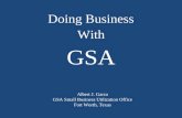 Albert J. Garza GSA Small Business Utilization Office Fort Worth, Texas Doing Business With GSA.