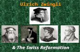 Ulrich Zwingli & The Swiss Reformation. Swiss Confederation Confederation began in 1291 Technically part of Holy Roman Empire, basically independent by.