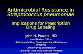 Antimicrobial Resistance in Streptococcus pneumoniae Implications for Prescription Drug Labeling John H. Powers, MD Lead Medical Officer Antimicrobial.