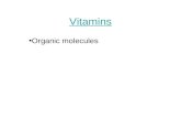 Vitamins Organic molecules. Minerals Inorganic Trace minerals needed in very small amounts.