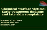Chemical warfare victims: Early cutaneous findings and late skin complaints Mousavi B, MD, MPH Mousavi B, MD, MPH Soroush MR, MD, Soroush MR, MD, Honari.