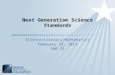 Next Generation Science Standards Science/Literacy/Mathematics February 12, 2013 SAD 75.