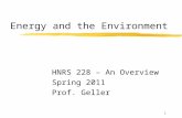 1 Energy and the Environment HNRS 228 – An Overview Spring 2011 Prof. Geller.