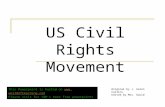 US Civil Rights Movement Original by J. Aaron Collins Edited by Mrs. Gould This Powerpoint is hosted on .