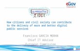 How citizens and civil society can contribute to the delivery of more and better digital public services Francisco GARCIA MORAN Chief IT Advisor European.