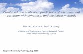 Combined and calibrated predictions of intraseasonal variation with dynamical and statistical methods Hye-Mi Kim and In-Sik Kang Climate and Environment.
