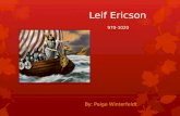 Leif Ericson By: Paige Winterfeldt 970-1020. Early life of Leif Ericson  Leif Erikson was born 970 AD in Iceland  He died in 1020 in Greenland  His.