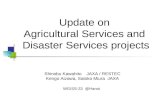 Shinobu Kawahito JAXA / RESTEC Kengo Aizawa, Satoko Miura JAXA WGISS-23 @Hanoi Update on Agricultural Services and Disaster Services projects.
