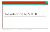 1/8/2007 - L2 VHDL Introcution© Copyright 2006 - Joanne DeGroat, ECE, OSU1 Introduction to VHDL.