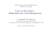 1 Forex in the Future: Implications for Cash Management Campbell R. Harvey Duke University, Durham, NC USA National Bureau of Economic Research, Cambridge.