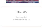 ITEC 109 Lecture 24 Advanced Effects. Advanced effects Review Basic effects –Loading / Displaying –Solid color pictures –Black/White –Sepia.