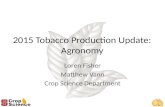 2015 Tobacco Production Update: Agronomy Loren Fisher Matthew Vann Crop Science Department.