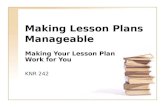 Making Lesson Plans Manageable Making Your Lesson Plan Work for You KNR 242.