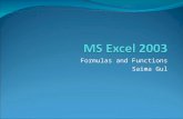 Formulas and Functions Saima Gul. Purpose One important task you can perform in Excel is to calculate totals for the values in a series of related cells.