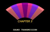 CHAPTER 3 SOUND TRANSMISSION. Sound in a Medium w Vibrating object displaces molecules in medium w molecules move back and forth w “bump” into others.
