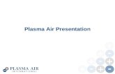 + - + - + - + + - + Plasma Air Presentation. + - + - + - + + - + 2 Agenda The positive effects of a higher ion count How Plasma Air technology works Product.