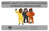 PATIENT SAFETY & INFECTION CONTROL IN HEALTH CARE FACILITIES Melad Kamran Mel Martins Ammar Saeed Infection Control Squad: