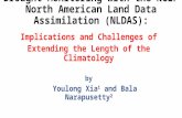 Drought Monitoring with the NCEP North American Land Data Assimilation (NLDAS): Implications and Challenges of Extending the Length of the Climatology.