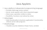1 Java Applets Java: platform-independent programming language – Provides Web page active content – Server sends applets with client-requested pages –
