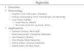 Agenda Overview Technology –TinyOS; Prof. Phil Levis, Stanford –Energy Scavenging; Prof. Paul Wright, UC Berkeley –Low Power Radios Nate Pletcher, BWRC.