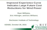 Improved Experience Curve Indicates Large Future Cost Reductions for Wind Power Ryan Williams, Eric Hittinger, and Eric Williams Rochester Institute of.