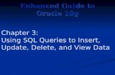 Enhanced Guide to Oracle 10g Chapter 3: Using SQL Queries to Insert, Update, Delete, and View Data.