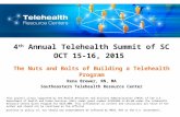 4 th Annual Telehealth Summit of SC OCT 15-16, 2015 The Nuts and Bolts of Building a Telehealth Program Rena Brewer, RN, MA Southeastern Telehealth Resource.