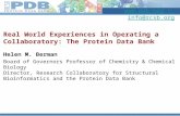 Www.pdb.org info@rcsb.org Real World Experiences in Operating a Collaboratory: The Protein Data Bank Helen M. Berman Board of Governors Professor of Chemistry.