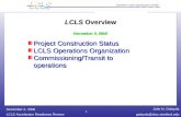 John N. Galayda LCLS Accelerator Readiness Reviewgalayda@slac.stanford.edu December 2, 2008 1 LCLS Overview December 2, 2008 Project Construction Status.