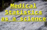Medical Statistics as a science. Меdical Statistics: To do this we must assume that all data is randomly sampled from an infinitely large population,