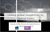 Linking global megatrends to regional topics Some reflections on experiences in the joint project.